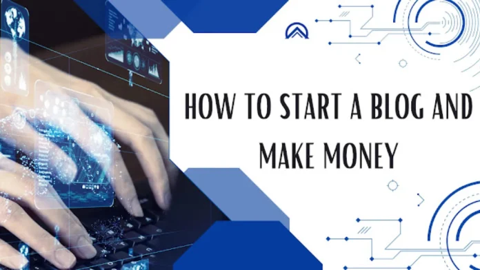 Start a blog, make money blogging, blogging niche, WordPress blog, affiliate marketing, blog SEO, blog monetization, content strategy, digital products.